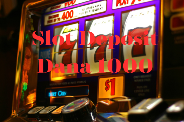 Slot-Deposit-Dana-1000