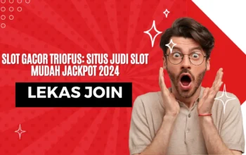 Slot Gacor Triofus: Situs Judi Slot Mudah Jackpot 2024